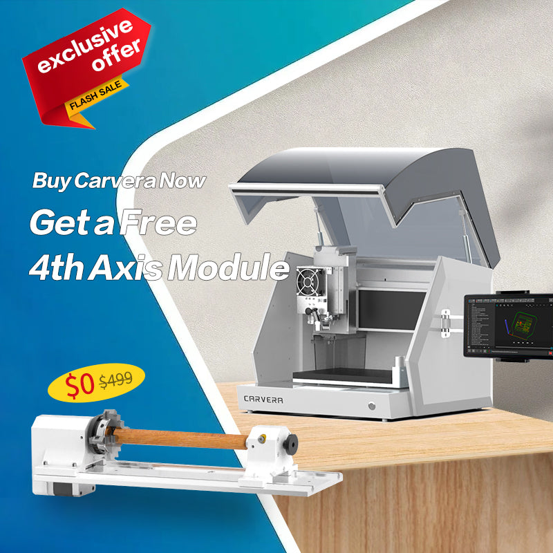 Carvera Flash Sale | Free 4th Axis | Limited Stock